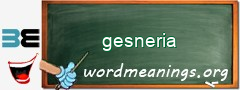 WordMeaning blackboard for gesneria